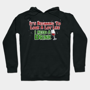 Beginning to Look Like I Need A Drink Funny Christmas Hoodie